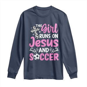 This Girl Runs On Jesus And Soccer Long Sleeve Shirt Christian Soccer Mom TS12 Navy Print Your Wear