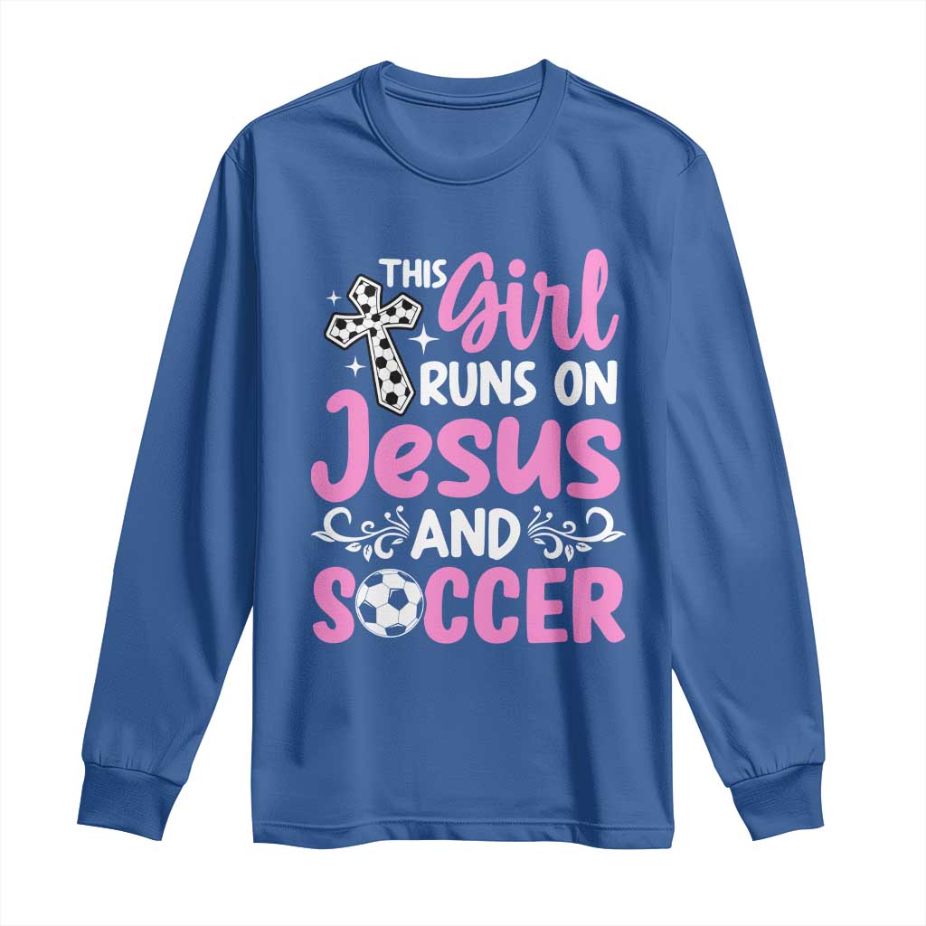 This Girl Runs On Jesus And Soccer Long Sleeve Shirt Christian Soccer Mom TS12 Royal Blue Print Your Wear