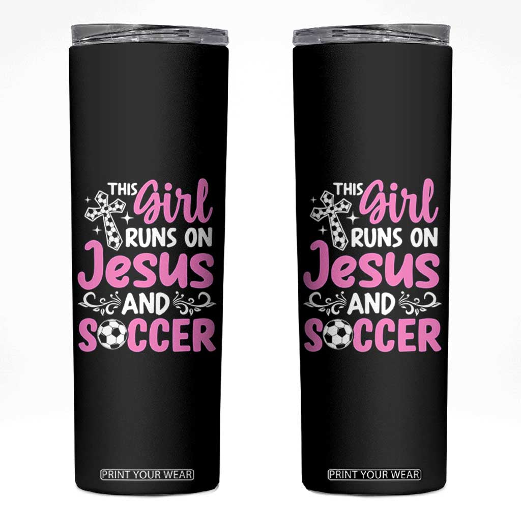 This Girl Runs On Jesus And Soccer Skinny Tumbler Christian Soccer Mom TS12 Black Print Your Wear