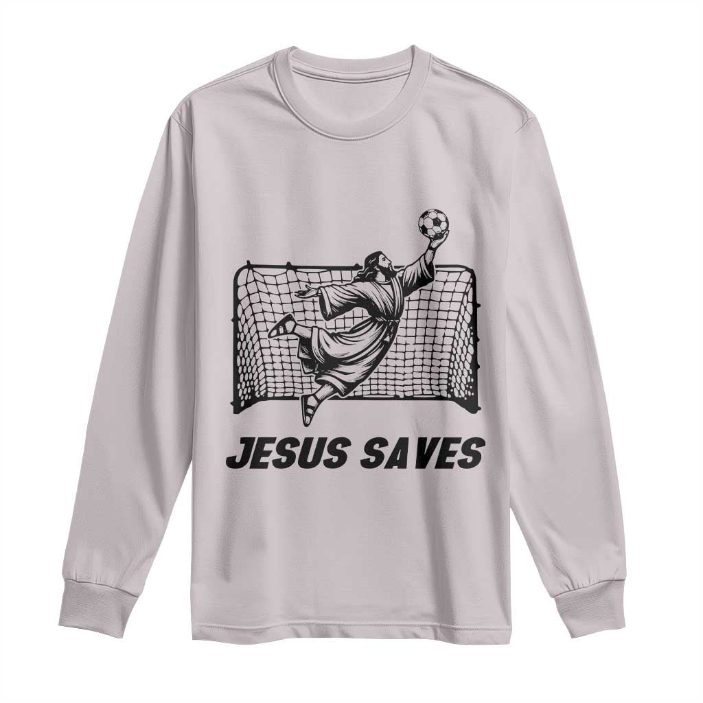 Jesus Saves Long Sleeve Shirt Funny Christian Soccer Goalie TS12 Ice Gray Print Your Wear