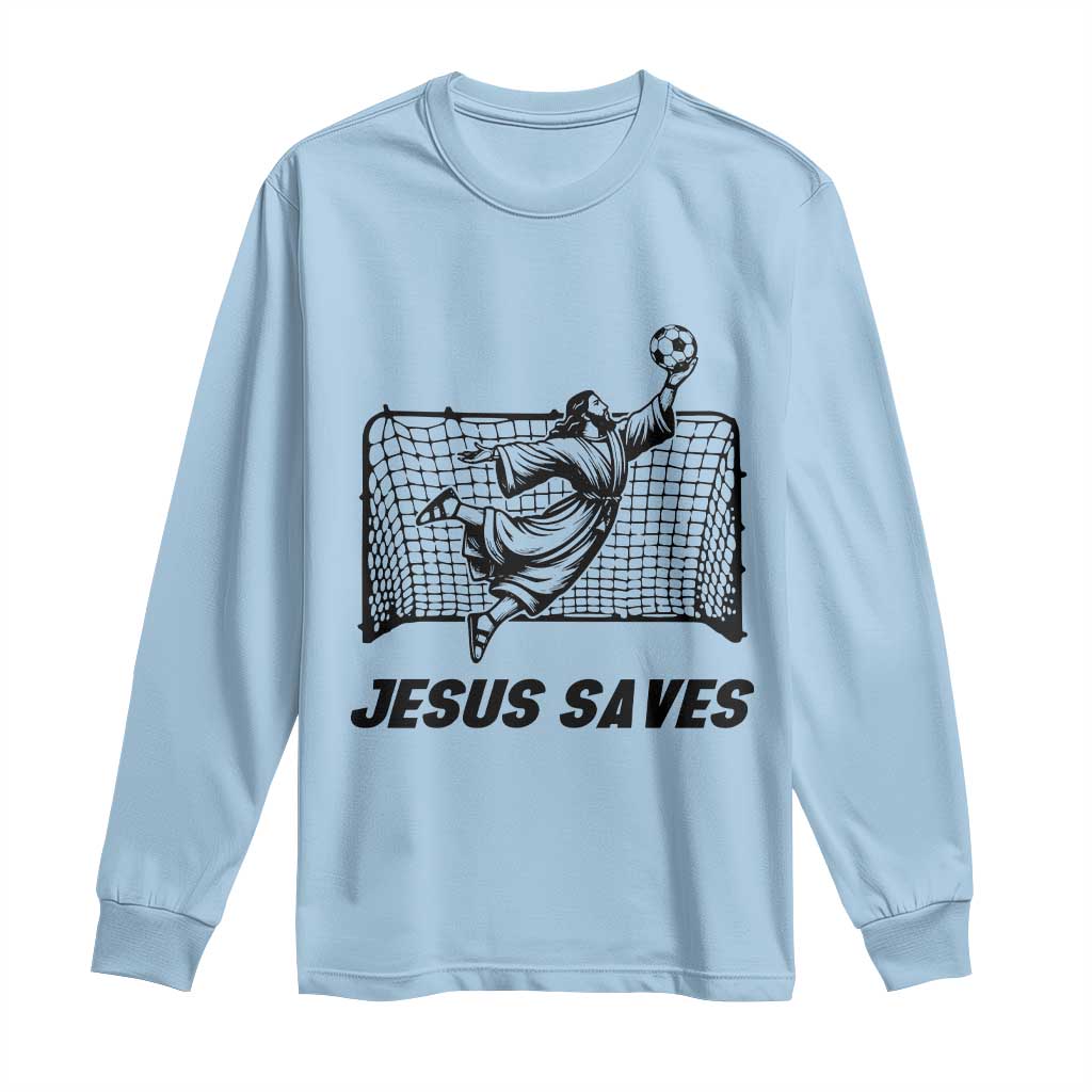 Jesus Saves Long Sleeve Shirt Funny Christian Soccer Goalie TS12 Light Blue Print Your Wear