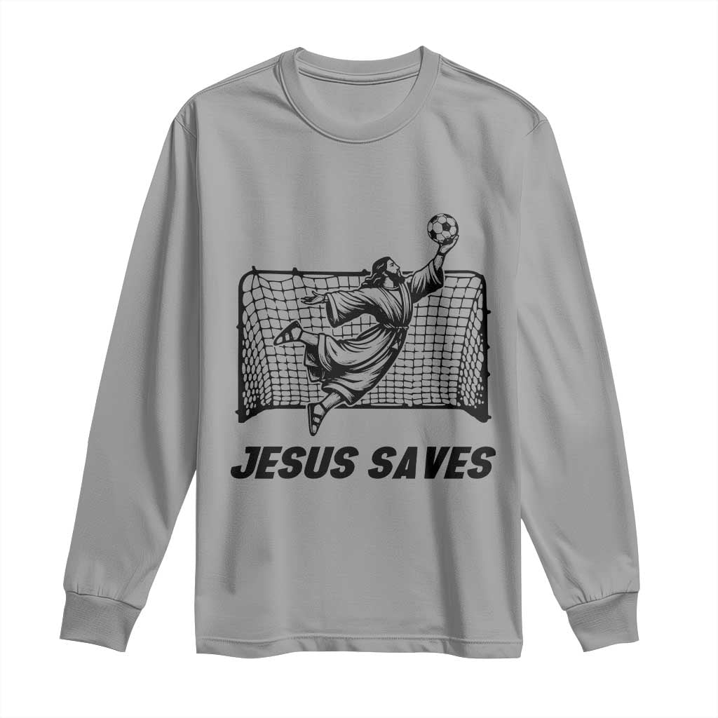 Jesus Saves Long Sleeve Shirt Funny Christian Soccer Goalie TS12 Sport Gray Print Your Wear