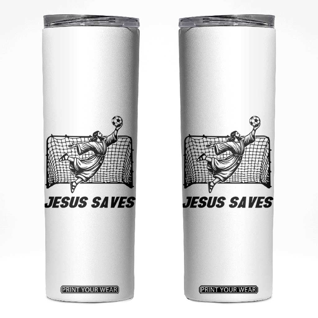 Jesus Saves Skinny Tumbler Funny Christian Soccer Goalie TS12 White Print Your Wear