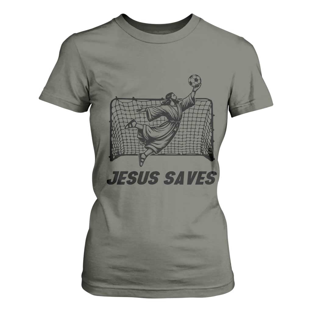Jesus Saves T Shirt For Women Funny Christian Soccer Goalie TS12 Military Green Print Your Wear
