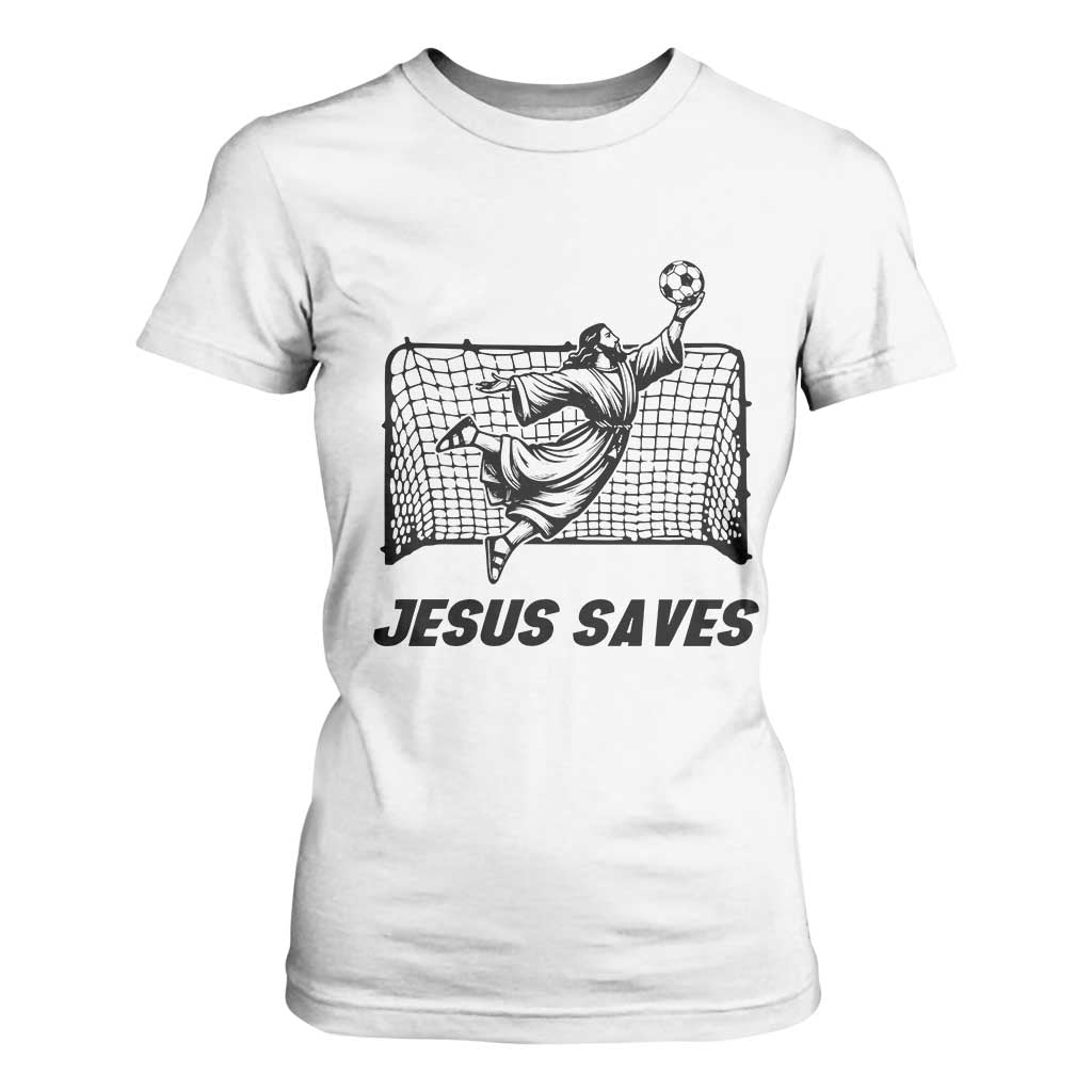 Jesus Saves T Shirt For Women Funny Christian Soccer Goalie TS12 White Print Your Wear