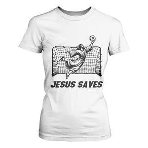 Jesus Saves T Shirt For Women Funny Christian Soccer Goalie TS12 White Print Your Wear
