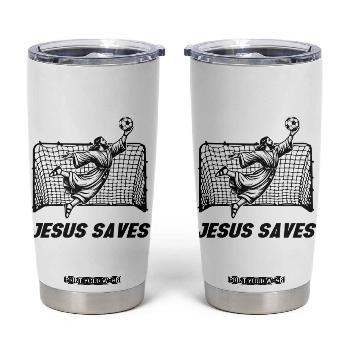 Jesus Saves Tumbler Cup Funny Christian Soccer Goalie TS12 White Print Your Wear