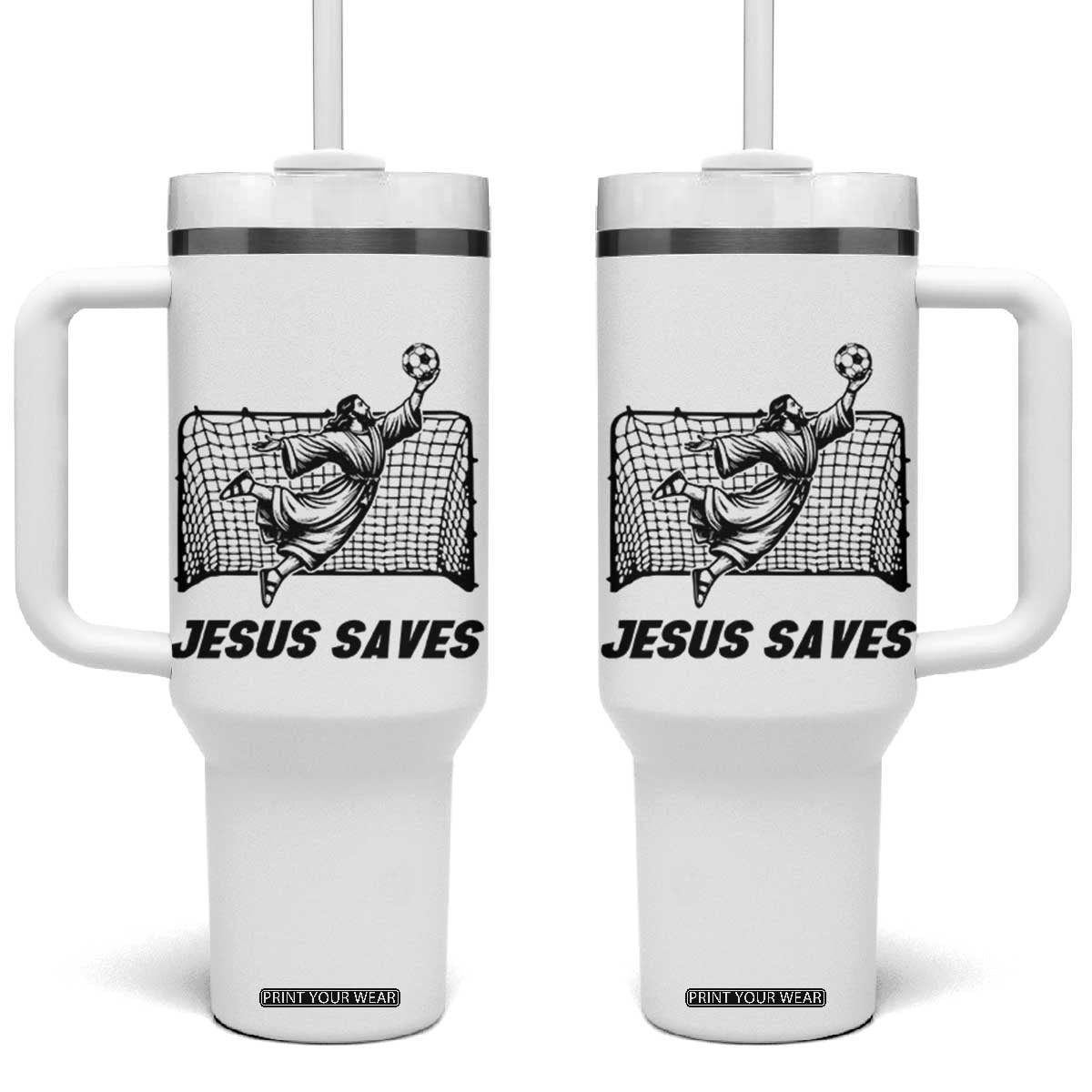Jesus Saves Tumbler With Handle Funny Christian Soccer Goalie TS12 One Size: 40 oz White Print Your Wear