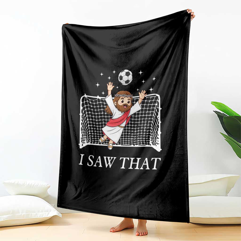 I Saw That Throw Blanket Funny Jesus Goalie Soccer Player TS12 Print Your Wear