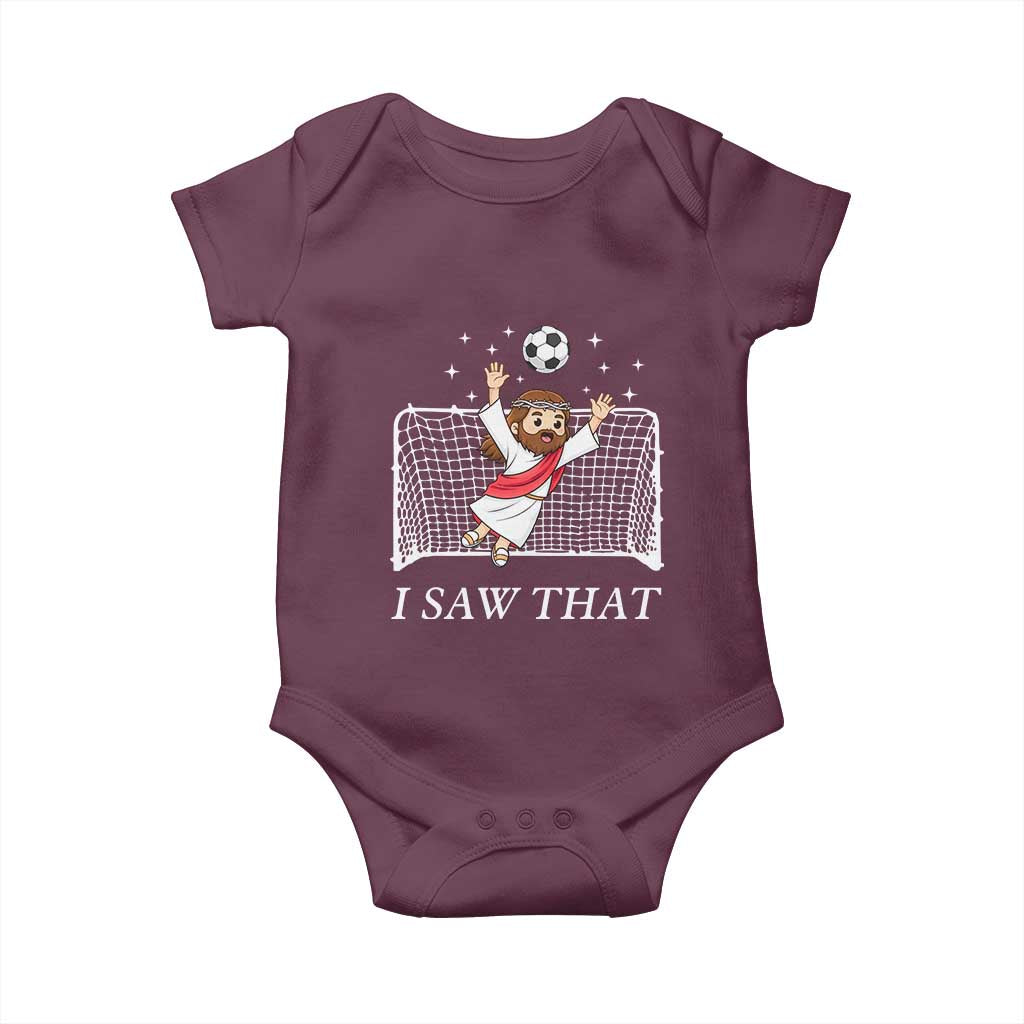 I Saw That Baby Onesie Funny Jesus Goalie Soccer Player TS12 Maroon Print Your Wear
