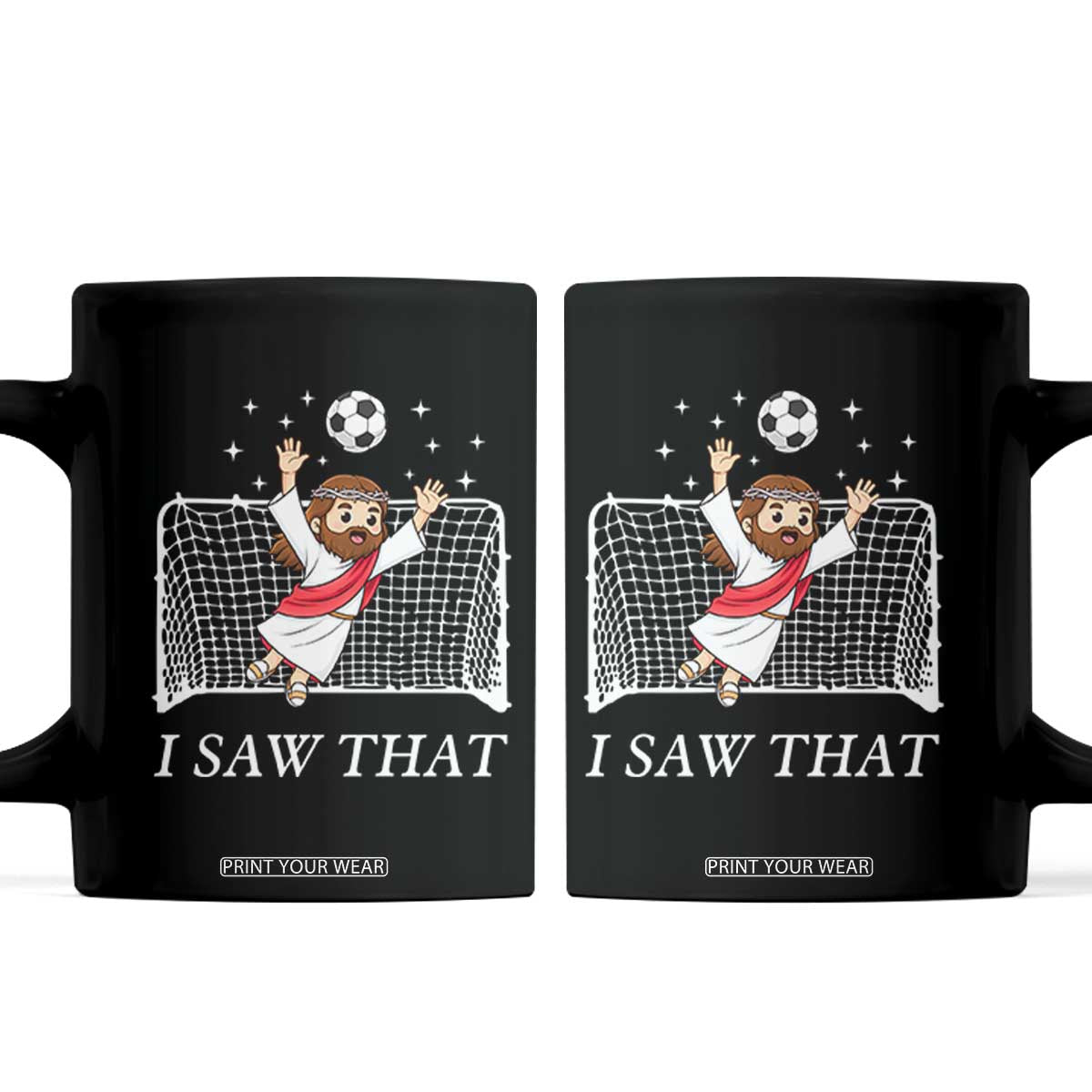 I Saw That Coffee Mug Funny Jesus Goalie Soccer Player TS12 Black Print Your Wear