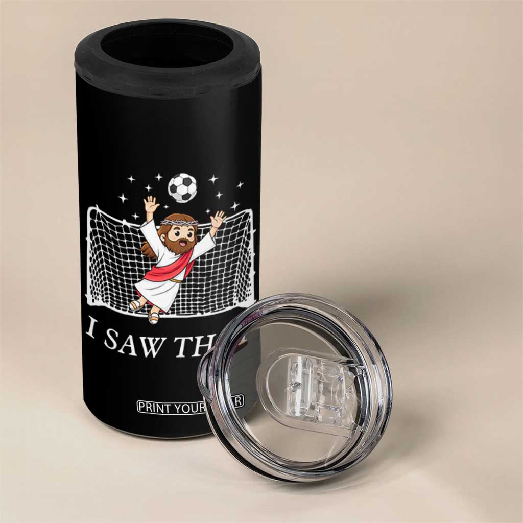 I Saw That 4 in 1 Can Cooler Tumbler Funny Jesus Goalie Soccer Player TS12 Print Your Wear