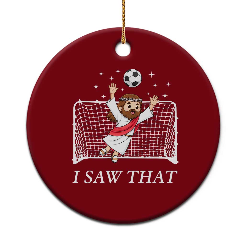 I Saw That Ceramic Ornament Funny Jesus Goalie Soccer Player TS12 1pc Red Print Your Wear
