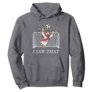 I Saw That Hoodie Funny Jesus Goalie Soccer Player TS12 Charcoal Print Your Wear
