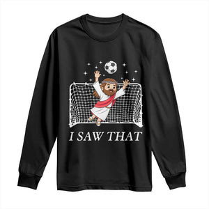 I Saw That Long Sleeve Shirt Funny Jesus Goalie Soccer Player TS12 Black Print Your Wear