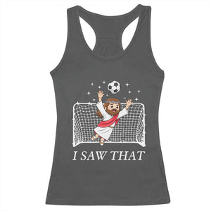 I Saw That Racerback Tank Top Funny Jesus Goalie Soccer Player TS12 Dark Heather Print Your Wear