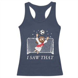 I Saw That Racerback Tank Top Funny Jesus Goalie Soccer Player TS12 Navy Print Your Wear