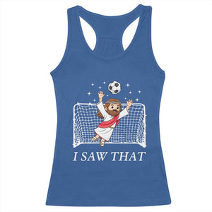 I Saw That Racerback Tank Top Funny Jesus Goalie Soccer Player TS12 Royal Blue Print Your Wear