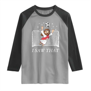 I Saw That Raglan Shirt Funny Jesus Goalie Soccer Player TS12 Sport Gray Black Print Your Wear