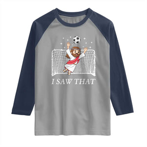 I Saw That Raglan Shirt Funny Jesus Goalie Soccer Player TS12 Sport Gray Navy Print Your Wear