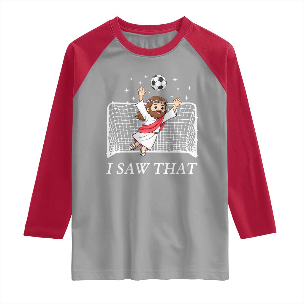 I Saw That Raglan Shirt Funny Jesus Goalie Soccer Player TS12 Sport Gray Red Print Your Wear