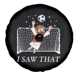 I Saw That Spare Tire Cover Funny Jesus Goalie Soccer Player TS12 Print Your Wear
