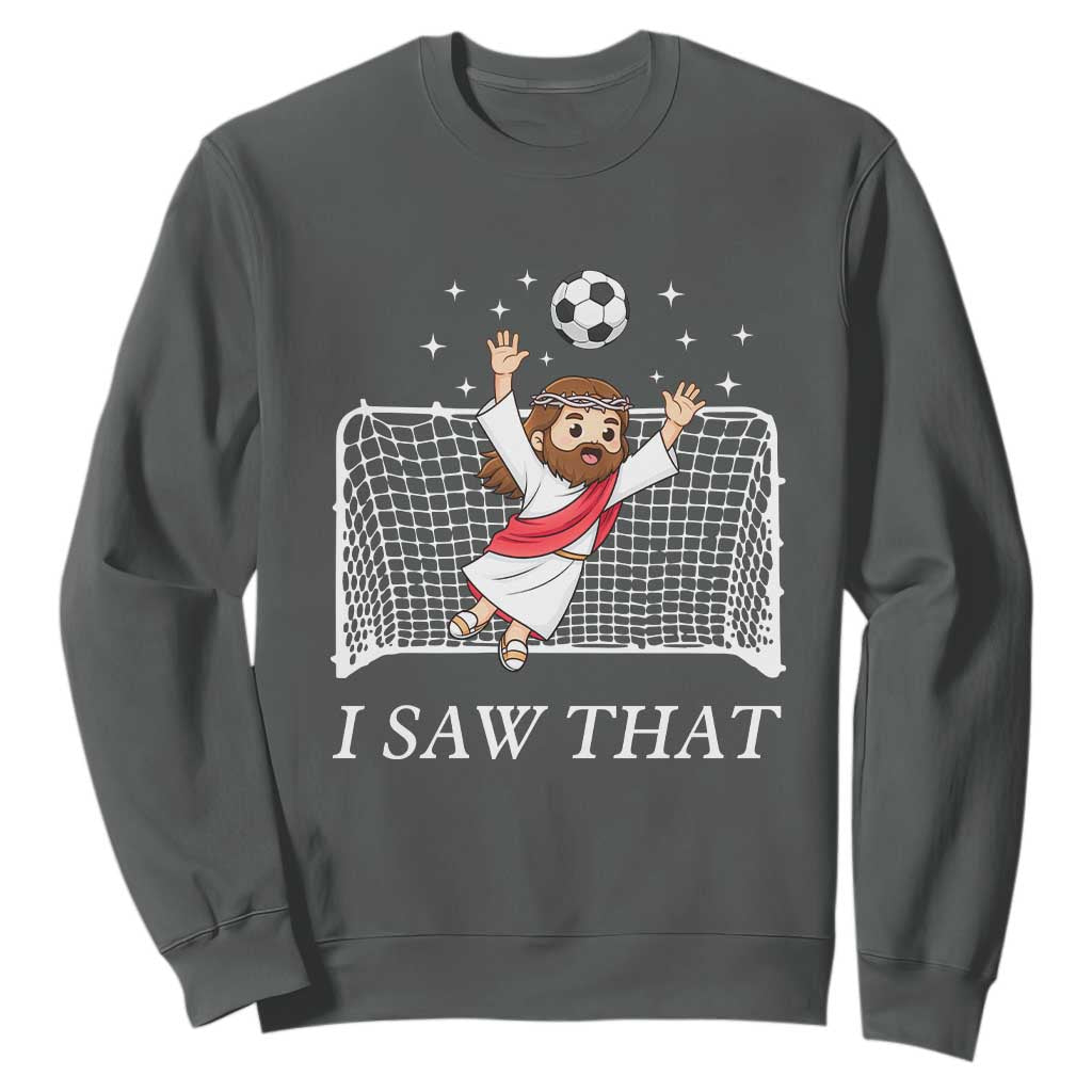 I Saw That Sweatshirt Funny Jesus Goalie Soccer Player TS12 Dark Heather Print Your Wear