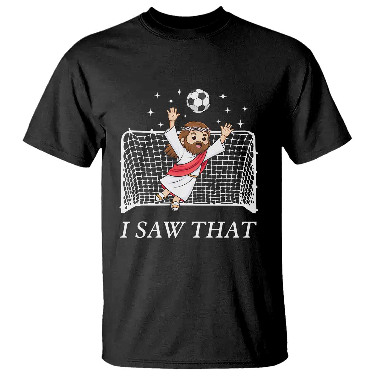 I Saw That T Shirt Funny Jesus Goalie Soccer Player TS12 Black Print Your Wear