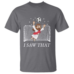 I Saw That T Shirt Funny Jesus Goalie Soccer Player TS12 Charcoal Print Your Wear