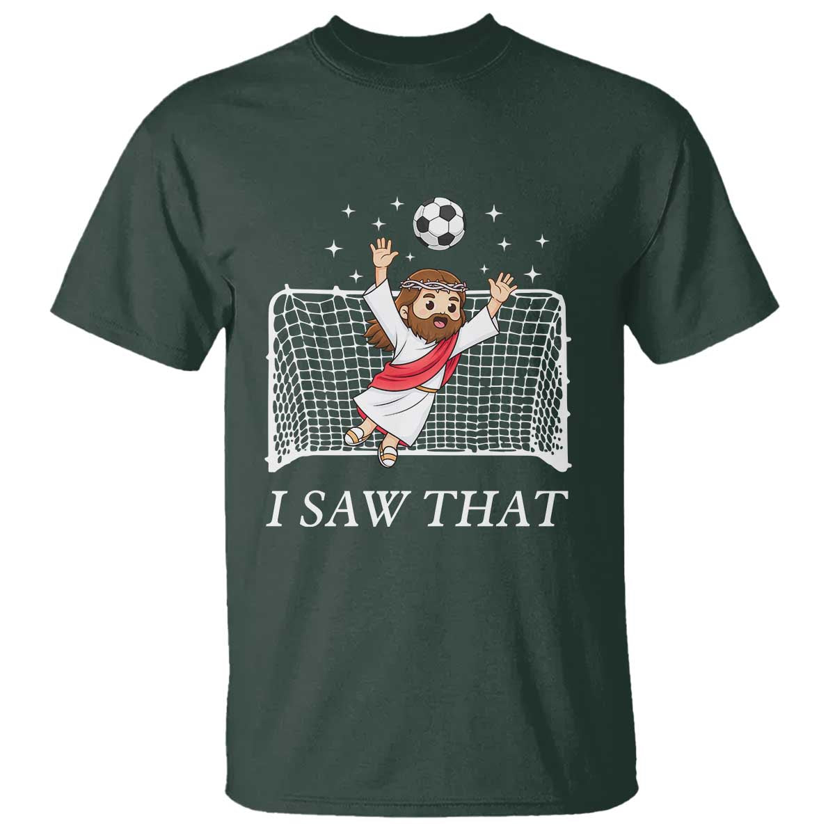 I Saw That T Shirt Funny Jesus Goalie Soccer Player TS12 Dark Forest Green Print Your Wear