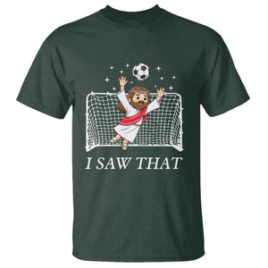 I Saw That T Shirt Funny Jesus Goalie Soccer Player TS12 Dark Forest Green Print Your Wear