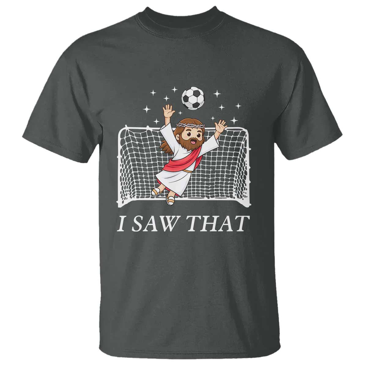 I Saw That T Shirt Funny Jesus Goalie Soccer Player TS12 Dark Heather Print Your Wear