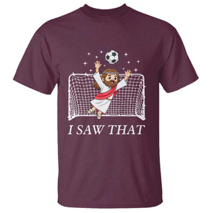 I Saw That T Shirt Funny Jesus Goalie Soccer Player TS12 Maroon Print Your Wear