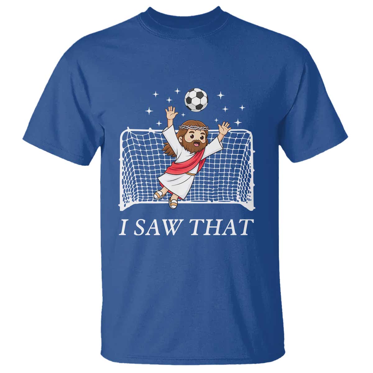 I Saw That T Shirt Funny Jesus Goalie Soccer Player TS12 Royal Blue Print Your Wear