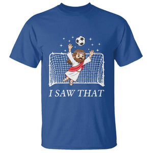 I Saw That T Shirt Funny Jesus Goalie Soccer Player TS12 Royal Blue Print Your Wear