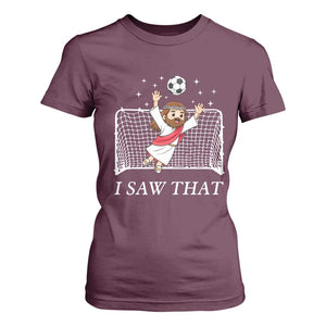 I Saw That T Shirt For Women Funny Jesus Goalie Soccer Player TS12 Maroon Print Your Wear