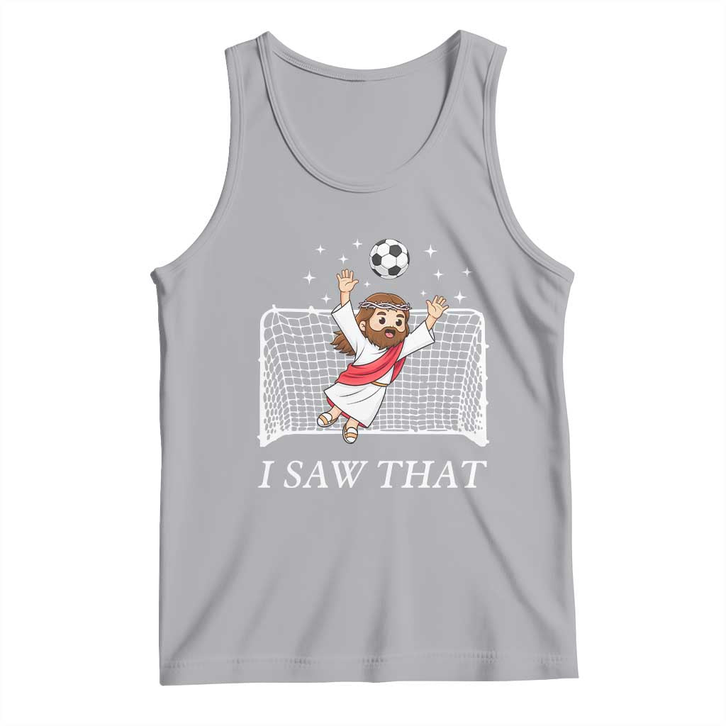 I Saw That Tank Top Funny Jesus Goalie Soccer Player TS12 Athletic Heather Print Your Wear