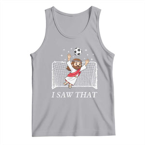 I Saw That Tank Top Funny Jesus Goalie Soccer Player TS12 Athletic Heather Print Your Wear