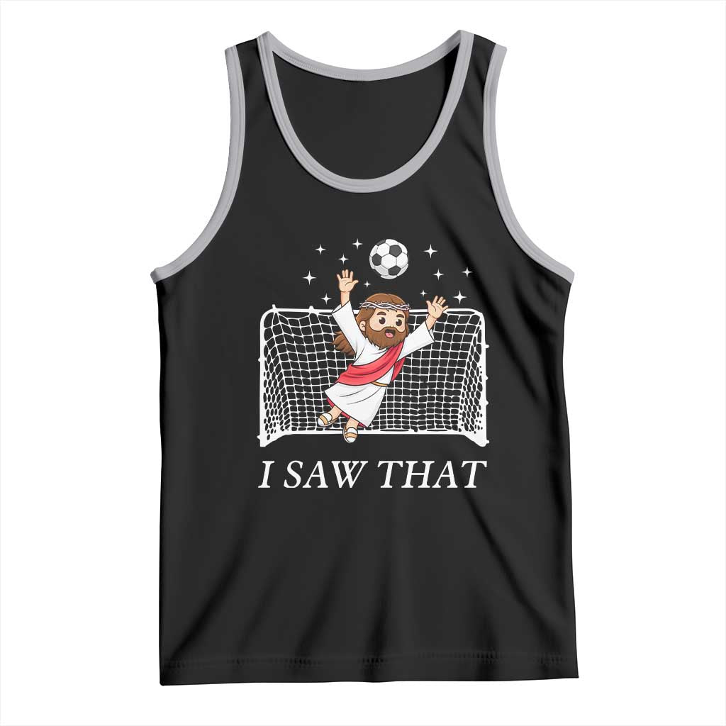 I Saw That Tank Top Funny Jesus Goalie Soccer Player TS12 Black Athletic Heather Print Your Wear