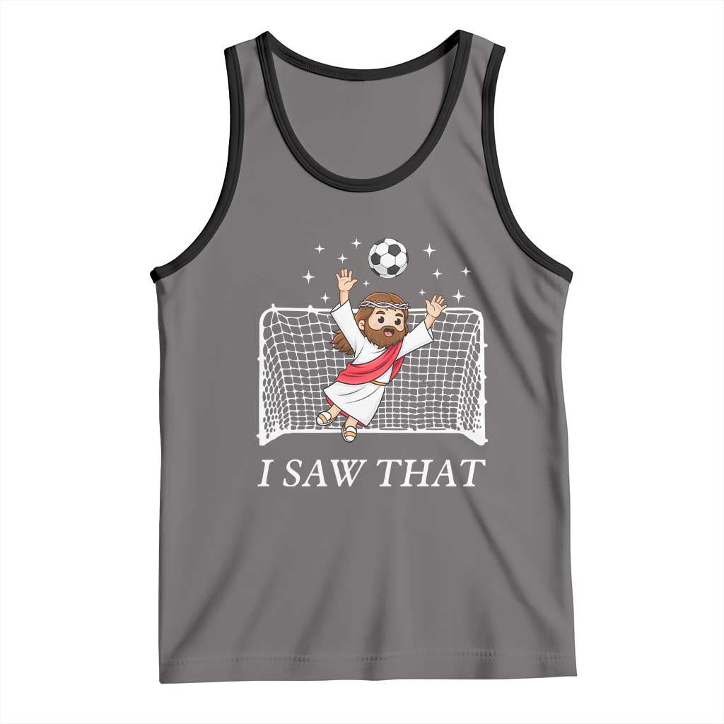 I Saw That Tank Top Funny Jesus Goalie Soccer Player TS12 Deep Heather Black Print Your Wear