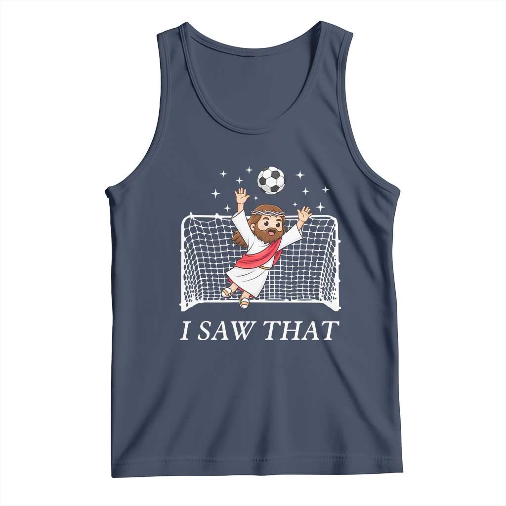 I Saw That Tank Top Funny Jesus Goalie Soccer Player TS12 Navy Print Your Wear