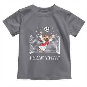 I Saw That Toddler T Shirt Funny Jesus Goalie Soccer Player TS12 Charcoal Print Your Wear