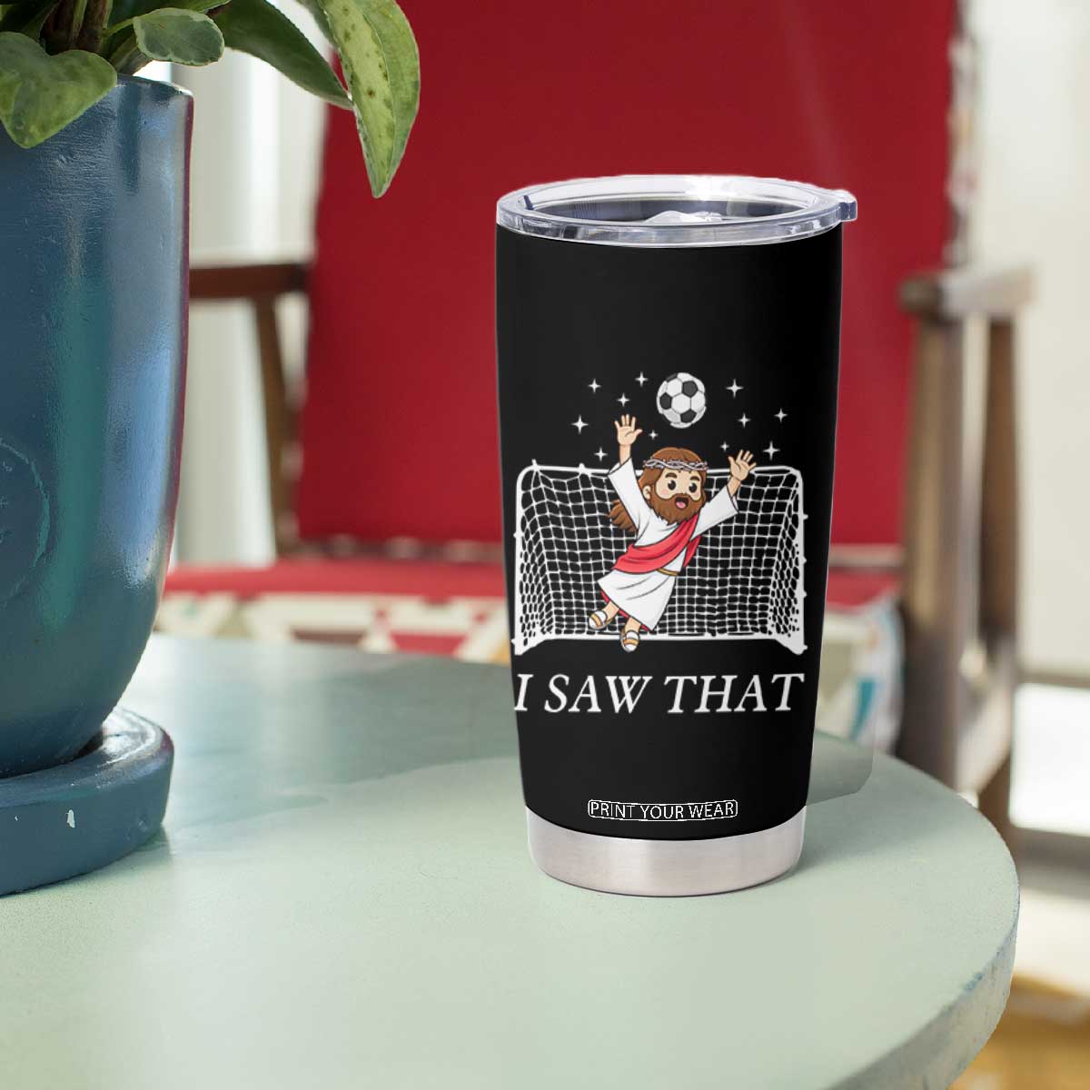 I Saw That Tumbler Cup Funny Jesus Goalie Soccer Player TS12 Print Your Wear