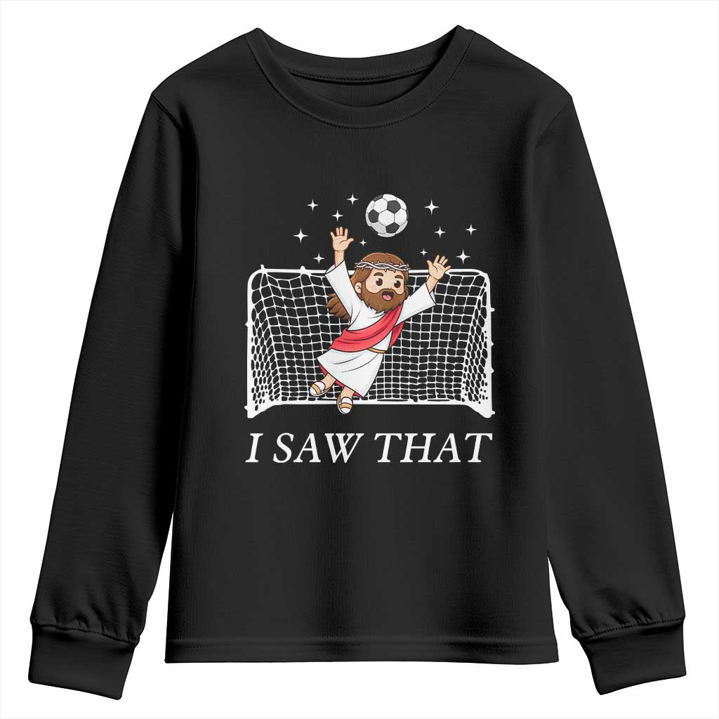 I Saw That Youth Sweatshirt Funny Jesus Goalie Soccer Player TS12 Black Print Your Wear