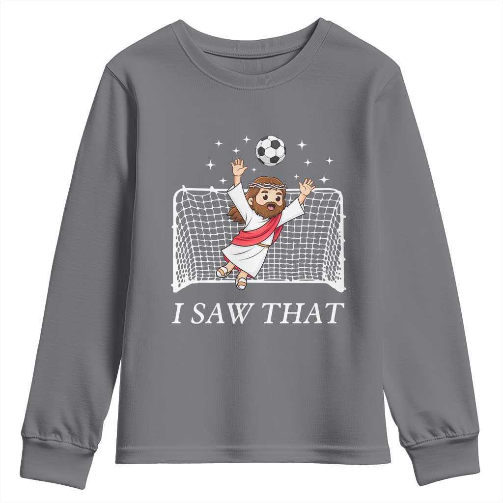 I Saw That Youth Sweatshirt Funny Jesus Goalie Soccer Player TS12 Charcoal Print Your Wear