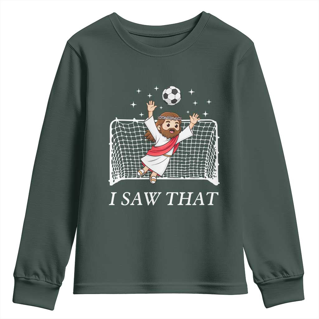 I Saw That Youth Sweatshirt Funny Jesus Goalie Soccer Player TS12 Dark Forest Green Print Your Wear