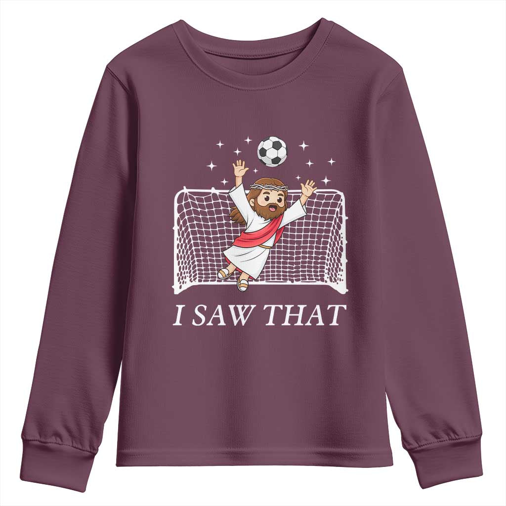 I Saw That Youth Sweatshirt Funny Jesus Goalie Soccer Player TS12 Maroon Print Your Wear