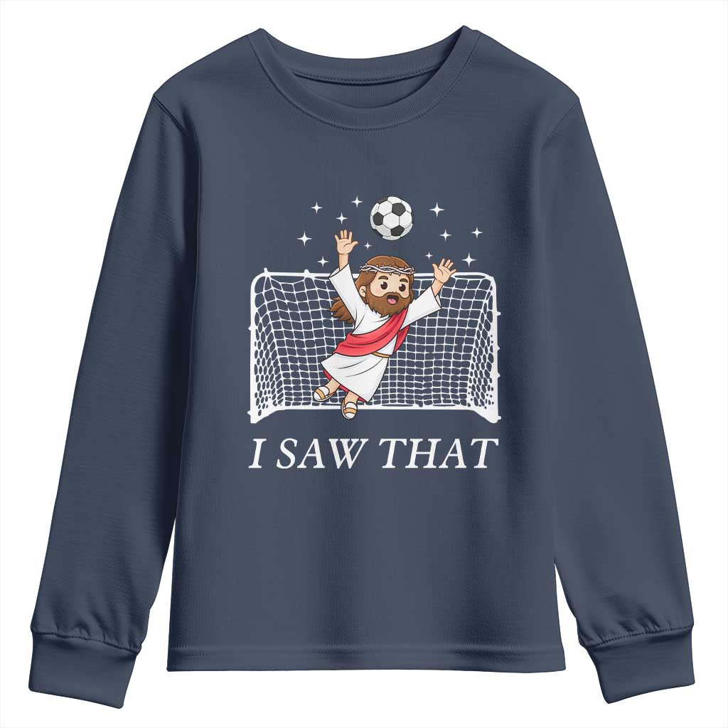 I Saw That Youth Sweatshirt Funny Jesus Goalie Soccer Player TS12 Navy Print Your Wear
