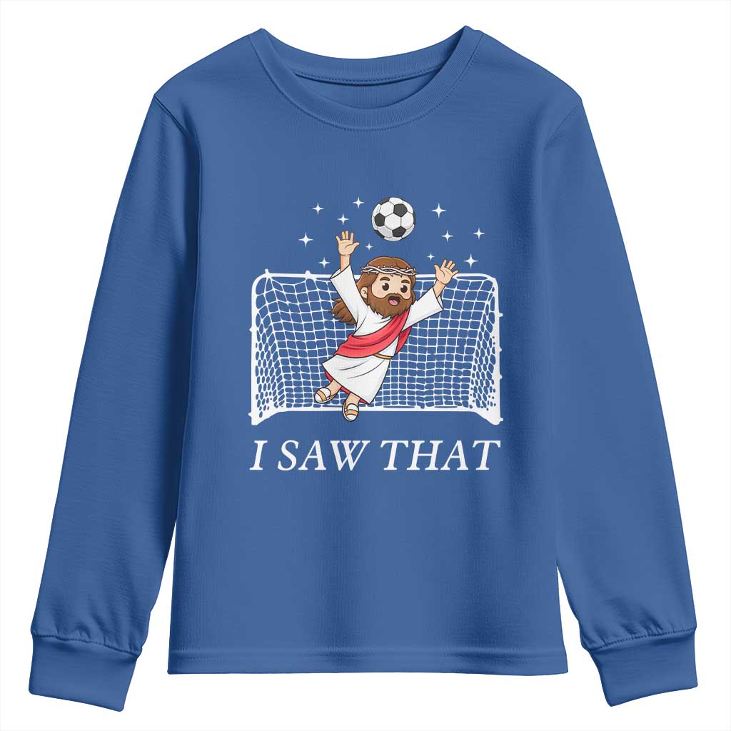 I Saw That Youth Sweatshirt Funny Jesus Goalie Soccer Player TS12 Royal Blue Print Your Wear
