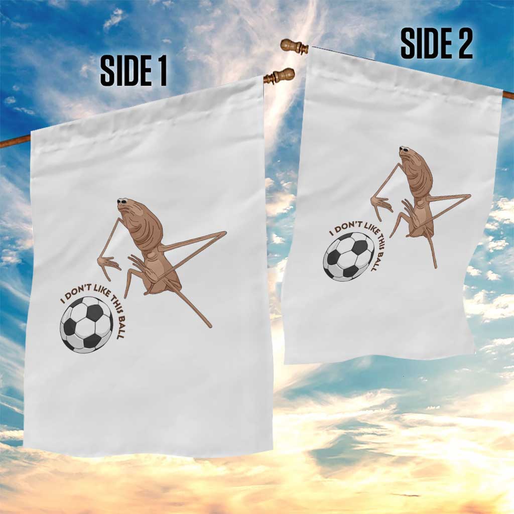Funny Marcus The Worm Soccer Lover Garden Flag I Do Not Like This Ball TS12 Print Your Wear
